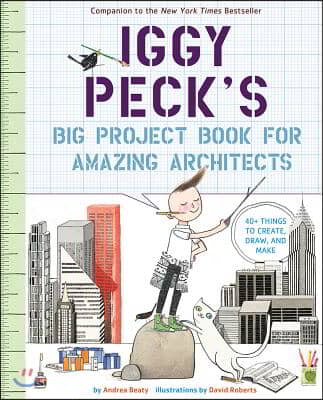 Iggy Peck&#39;s Big Project Book for Amazing Architects
