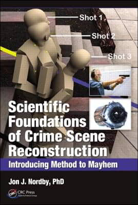 Scientific Foundations of Crime Scene Reconstruction