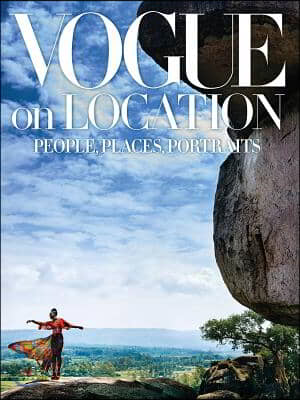 Vogue on Location: People, Places, Portraits