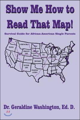 Show Me How to Read That Map!: Survival Guide for African-American Single Parents