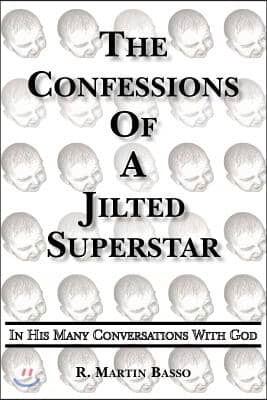 The Confessions of a Jilted Superstar, in His Many Conversations with God