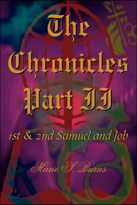 The Chronicles Part II: 1st and 2nd Samuel and Job