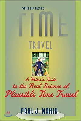 Time Travel: A Writer&#39;s Guide to the Real Science of Plausible Time Travel