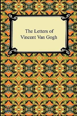 The Letters of Vincent Van Gogh