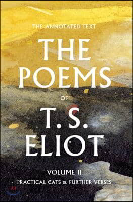 The Poems of T. S. Eliot: Practical Cats and Further Verses Volume 2