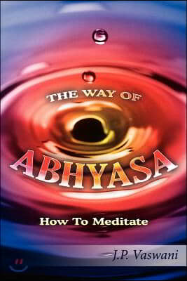 The Way of Abhyasa: How to Meditate