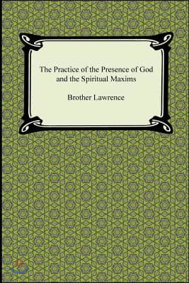 The Practice of the Presence of God and The Spiritual Maxims