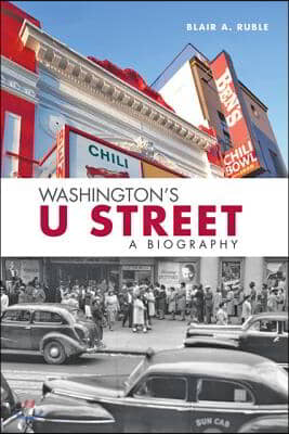 Washington&#39;s U Street: A Biography