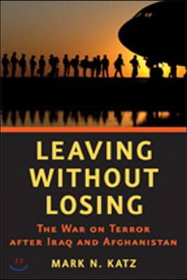 Leaving Without Losing: The War on Terror After Iraq and Afghanistan