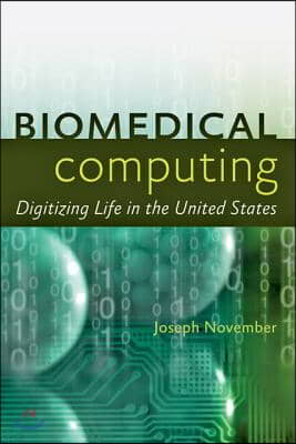 Biomedical Computing: Digitizing Life in the United States