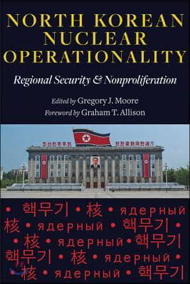 North Korean Nuclear Operationality: Regional Security & Nonproliferation