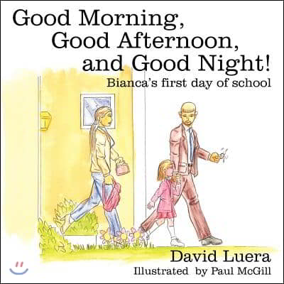 Good Morning, Good Afternoon, and Good Night!: Bianca&#39;s First Day of School