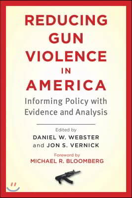 Reducing Gun Violence in America: Informing Policy with Evidence and Analysis