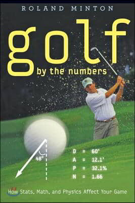 Golf by the Numbers: How Stats, Math, and Physics Affect Your Game