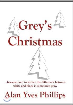 Grey's Christmas: ...Because Even in Winter the Difference Between White and Black Is Sometimes Gray.