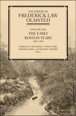 The Papers of Frederick Law Olmsted: The Early Boston Years, 1882-1890 Volume 8