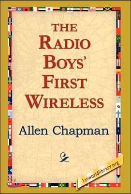 The Radio Boys&#39; First Wireless