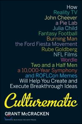 Culturematic: How Reality Tv, John Cheever, a Pie Lab, Julia Child, Fantasy Football . . . Will Help You Create and Execute Breakthr