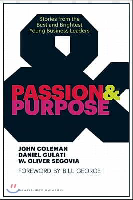 Passion & Purpose: Stories from the Best and Brightest Young Business Leaders