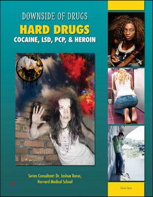 Hard Drugs: Cocaine, LSD, PCP, & Heroin