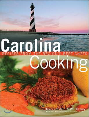 Carolina Cooking: Recipes from the Region&#39;s Best Chefs