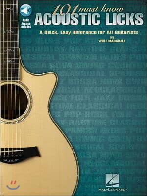 101 Must-Know Acoustic Licks: A Quick, Easy Reference for All Guitarists