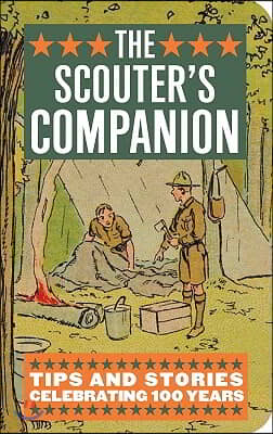 The Scouter&#39;s Companion: Tips and Stories Celebrating 100 Years