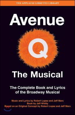 Avenue Q: The Musical: The Complete Book and Lyrics of the Broadway Musical