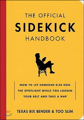 The Official Sidekick Handbook: How to Unleash Your Inner Second Banana and Find True Happiness