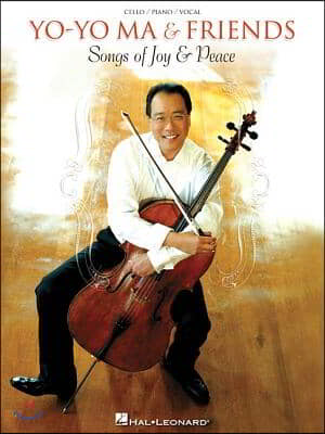 Yo-Yo Ma &amp; Friends - Songs of Joy &amp; Peace: Cello/Piano/Vocal Arrangements with Pull-Out Cello Part