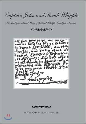 Captain John and Sarah Whipple: A Multigenerational Study of the First Whipple Family in America