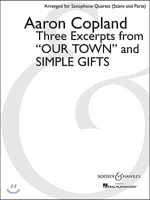 Three Excerpts from Our Town and Simple Gifts: Arranged for Saxophone Quartet (Satb) by Paul Cohen Score and Parts