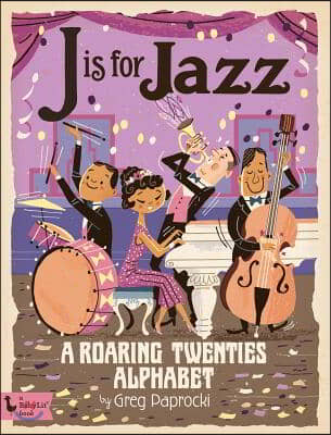 J Is for Jazz: A Roaring Twenties Alphabet