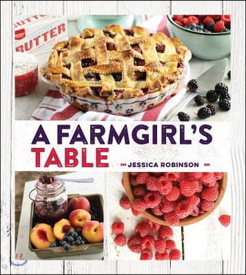 A Farmgirl&#39;s Table