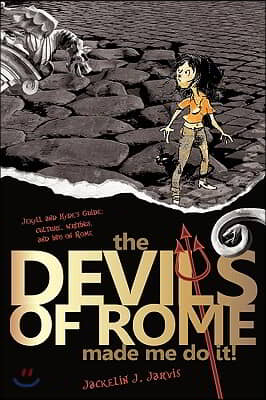 The Devils in Rome Made Me Do It!: Jekyll and Hyde's Guide: Culture, Writings and Info on Rome