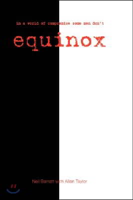 Equinox: In a World of Compromise Some Men Don&#39;t