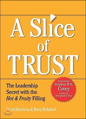 Slice of Trust: The Leadership Secret with the Hot &amp; Fruity Filling