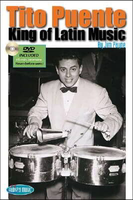 Tito Puente: King of Latin Music [With DVD]