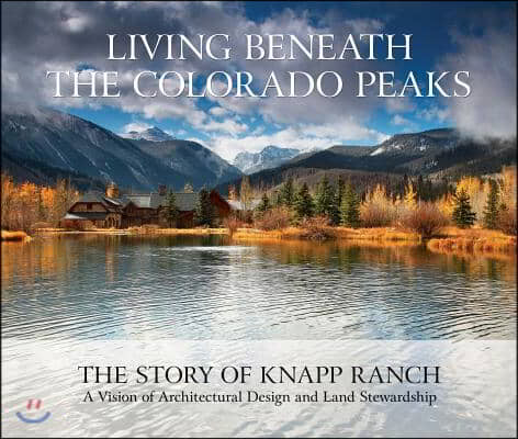 Living Beneath the Colorado Peaks: The Story of Knapp Ranch