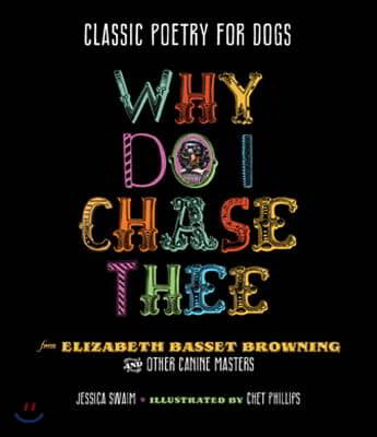 Classic Poetry for Dogs, Why Do I Chase Thee?