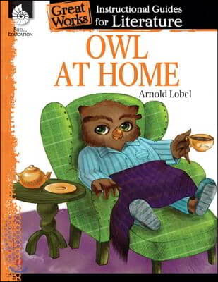 Owl at Home: An Instructional Guide for Literature: An Instructional Guide for Literature