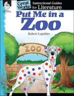 Put Me in the Zoo: An Instructional Guide for Literature: An Instructional Guide for Literature