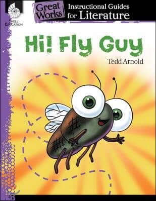Hi! Fly Guy: An Instructional Guide for Literature