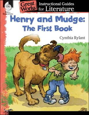 Henry and Mudge: The First Book: An Instructional Guide for Literature: An Instructional Guide for Literature