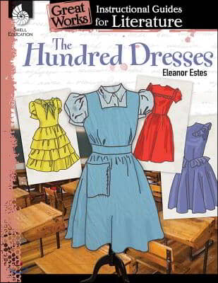 The Hundred Dresses: An Instructional Guide for Literature: An Instructional Guide for Literature