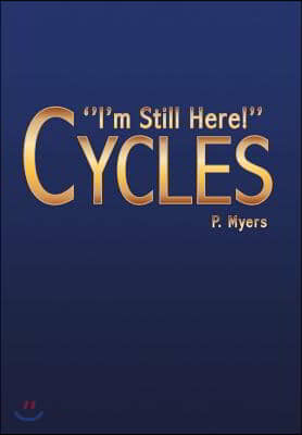 Cycles: &#39;&#39;I&#39;m Still Here!&#39;&#39;