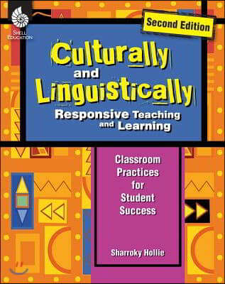 Culturally and Linguistically Responsive Teaching and Learning (Second Edition): Classroom Practices for Student Success