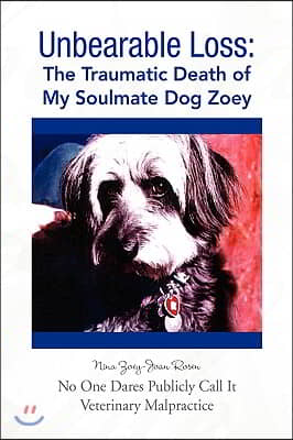 Unbearable Loss: The Traumatic Death of My Soulmate Dog Zoey