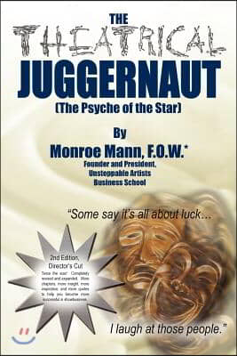 The Theatrical Juggernaut (the Psyche of the Star): 2nd Edition, Director&#39;s Cut