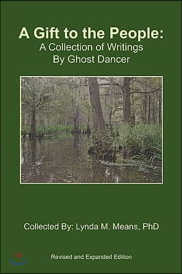 A Gift to the People: : A Collection of Writings by Ghost Dancer